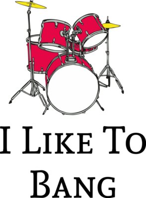 I Like To Bang