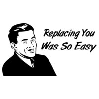 Replacing You Was So Easy